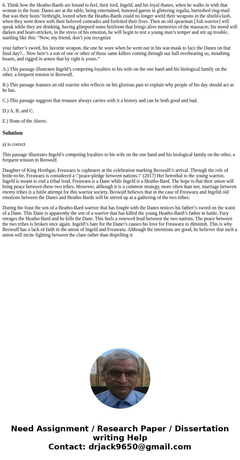 6. Think how the Heatho-Bards are bound to feel, their lord, Ingeld, and his loyal thanes, when he walks in with that woman to the feast: Danes are at the table 6. Think how the Heatho-Bards are bound to feel, their lord, Ingeld, and his loyal thanes, when he walks in with that woman to the feast: Danes are at the table