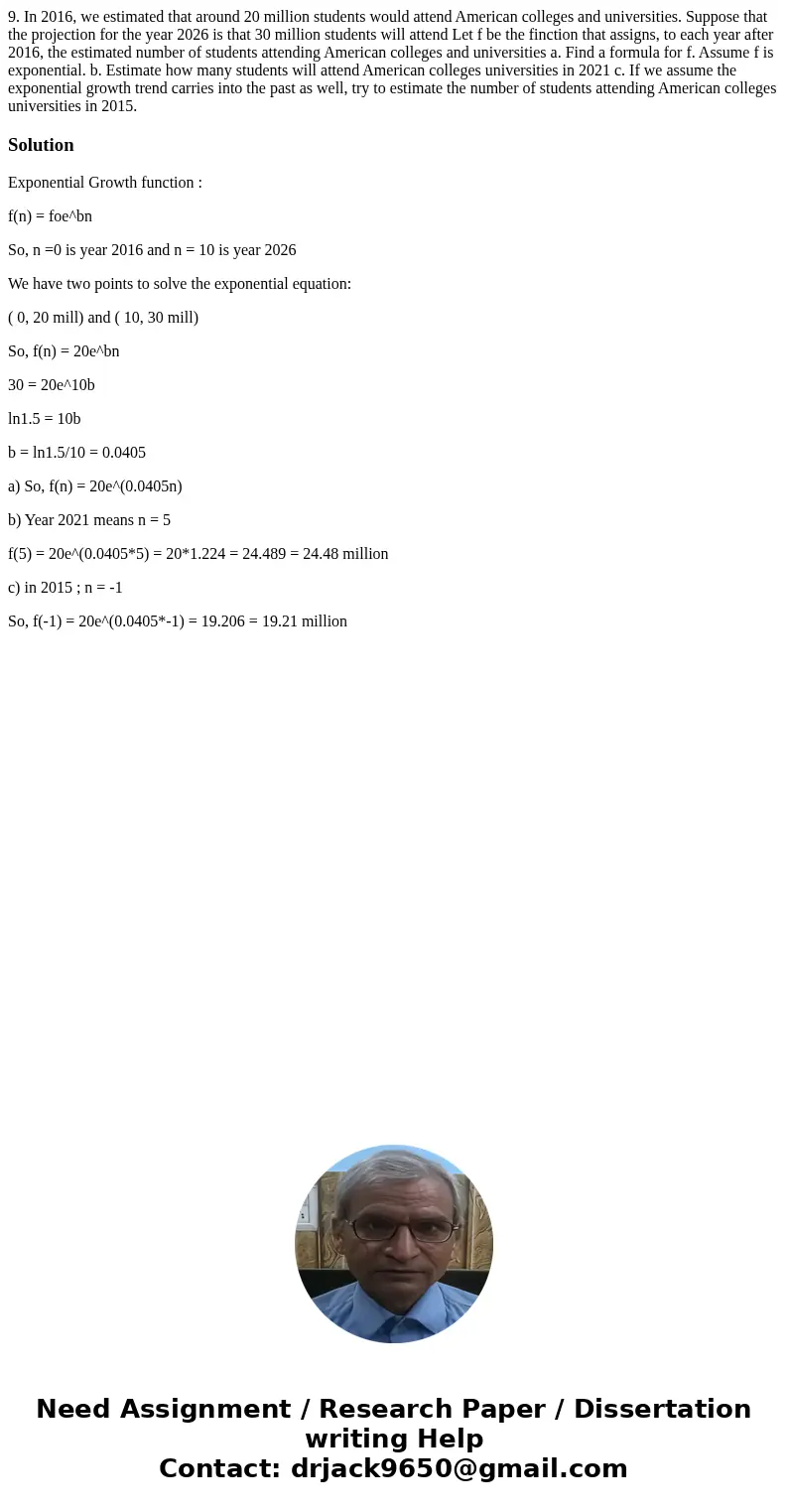  9. In 2016, we estimated that around 20 million students would attend American colleges and universities. Suppose that the projection for the year 2026 is that