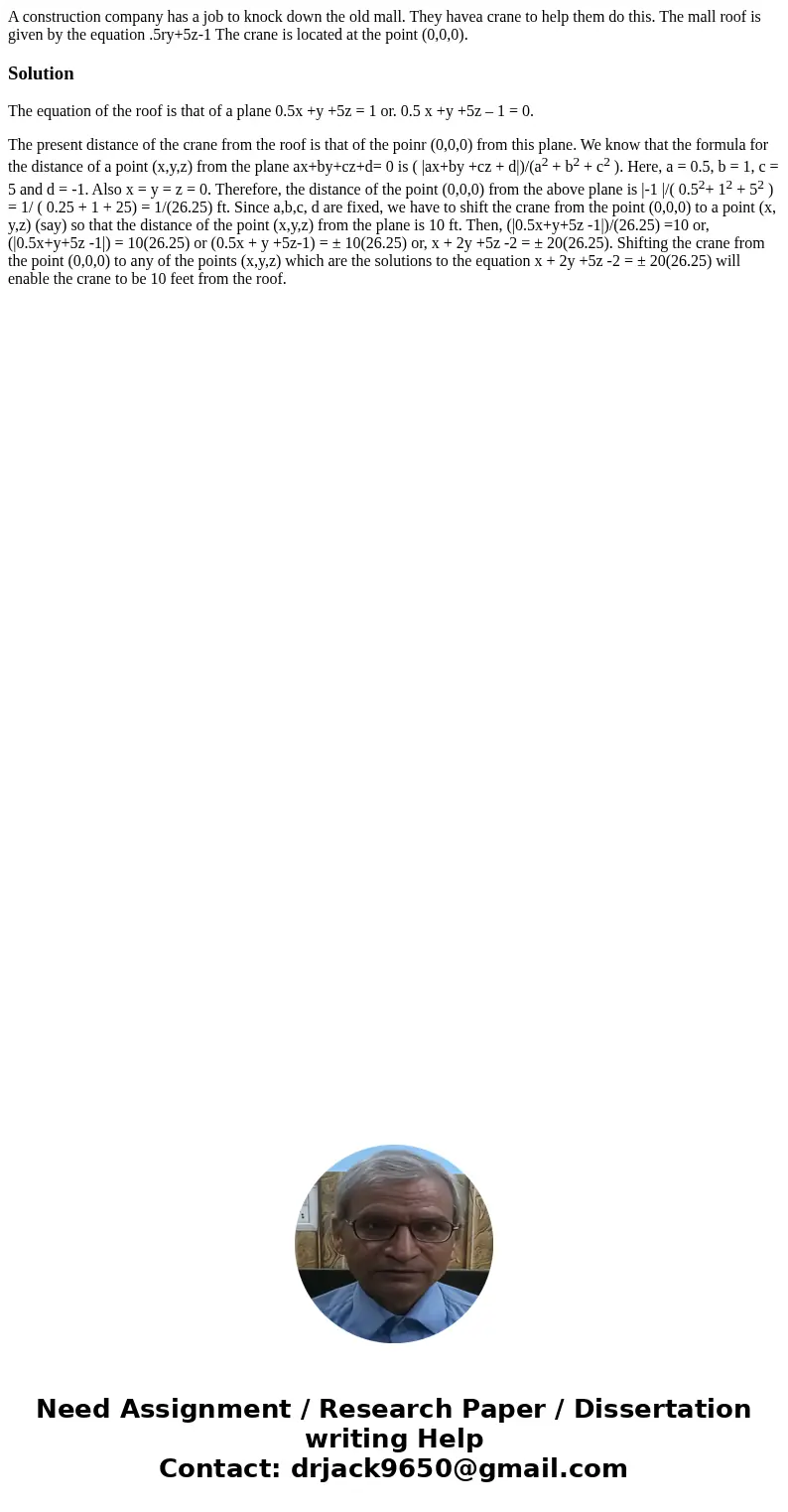  A construction company has a job to knock down the old mall. They havea crane to help them do this. The mall roof is given by the equation .5ry+5z-1 The crane 