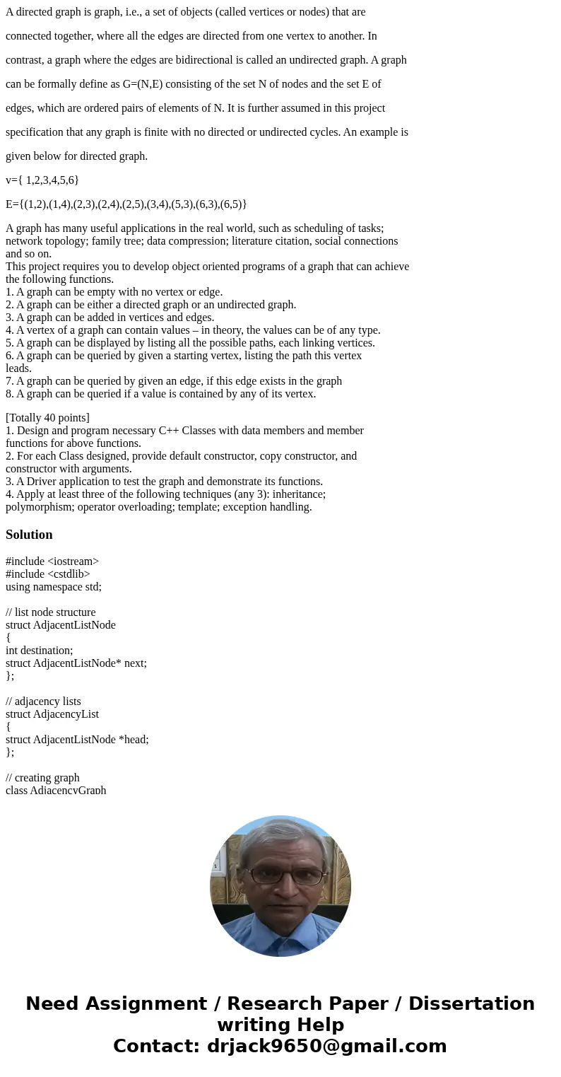 A directed graph is graph, i.e., a set of objects (called vertices or nodes) that are connected together, where all the edges are directed from one vertex to an A directed graph is graph, i.e., a set of objects (called vertices or nodes) that are connected together, where all the edges are directed from one vertex to an