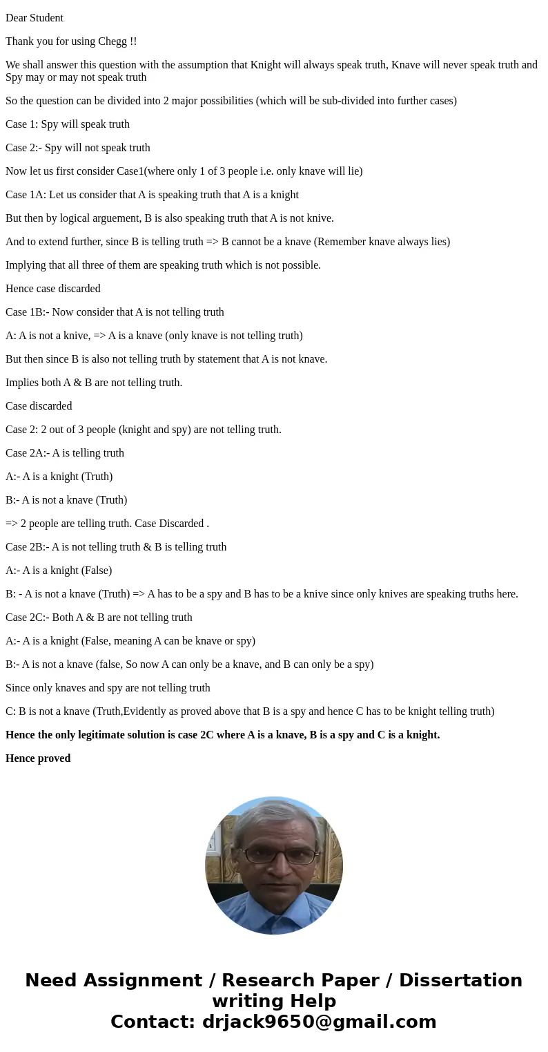 A spy (who can lie or tell the truth) arrives on the Island of Knights and Knaves. You encounter three people, A, B, and C, and you know that one is a knight, o A spy (who can lie or tell the truth) arrives on the Island of Knights and Knaves. You encounter three people, A, B, and C, and you know that one is a knight, o