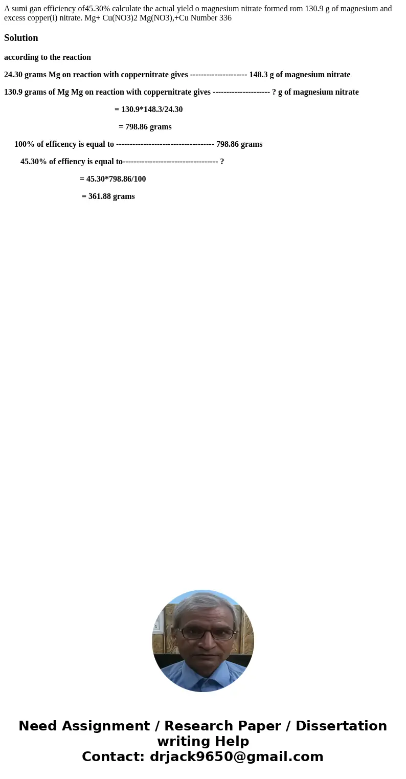 A sumi gan efficiency of45.30% calculate the actual yield o magnesium nitrate formed rom 130.9 g of magnesium and excess copper(i) nitrate. Mg+ Cu(NO3)2 Mg(NO3