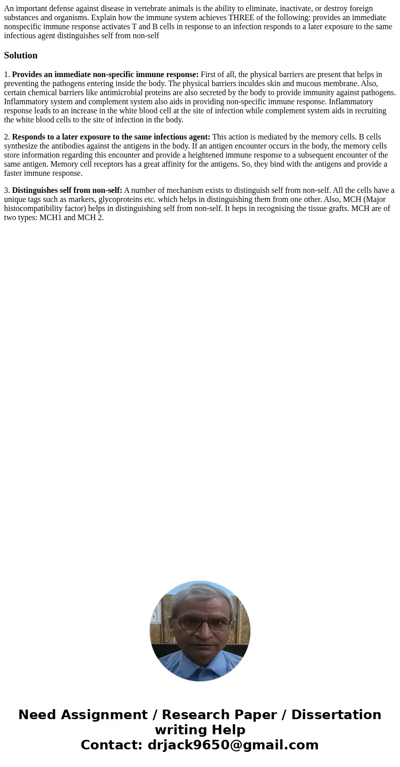  An important defense against disease in vertebrate animals is the ability to eliminate, inactivate, or destroy foreign substances and organisms. Explain how th