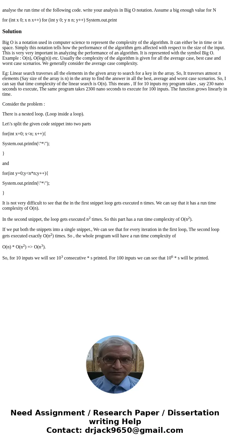  analyse the run time of the following code. write your analysis in Big O notation. Assume a big enough value for N for (int x 0; x n x++) for (int y 0; y n n; 