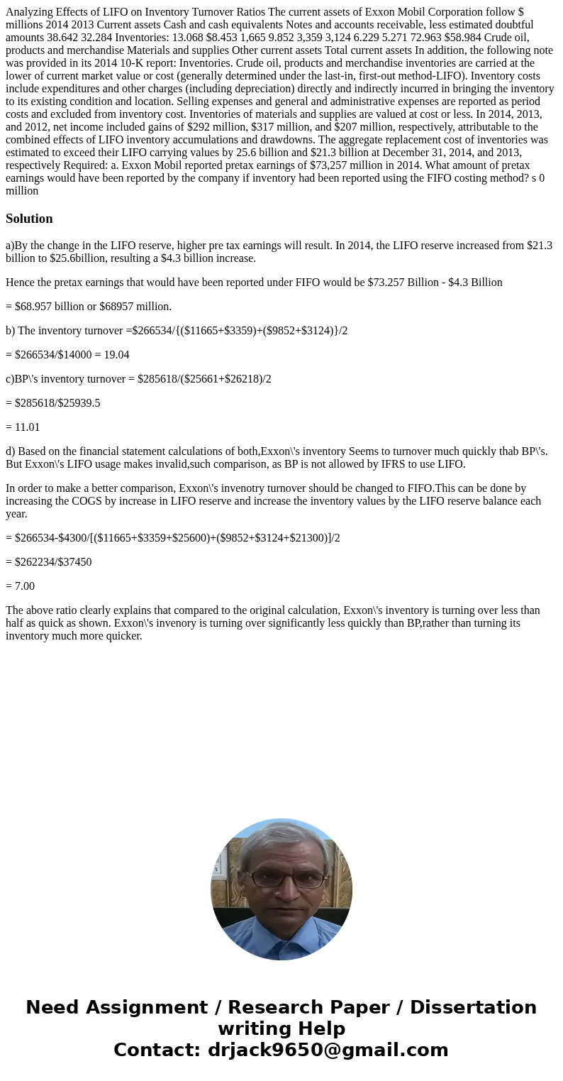  Analyzing Effects of LIFO on Inventory Turnover Ratios The current assets of Exxon Mobil Corporation follow $ millions 2014 2013 Current assets Cash and cash e