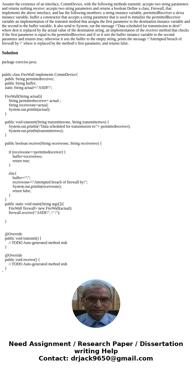 Assume the existence of an interface, CommDevice, with the following methods transmit: accepts two string parameters and returns nothing receive: accepts two s  Assume the existence of an interface, CommDevice, with the following methods transmit: accepts two string parameters and returns nothing receive: accepts two s