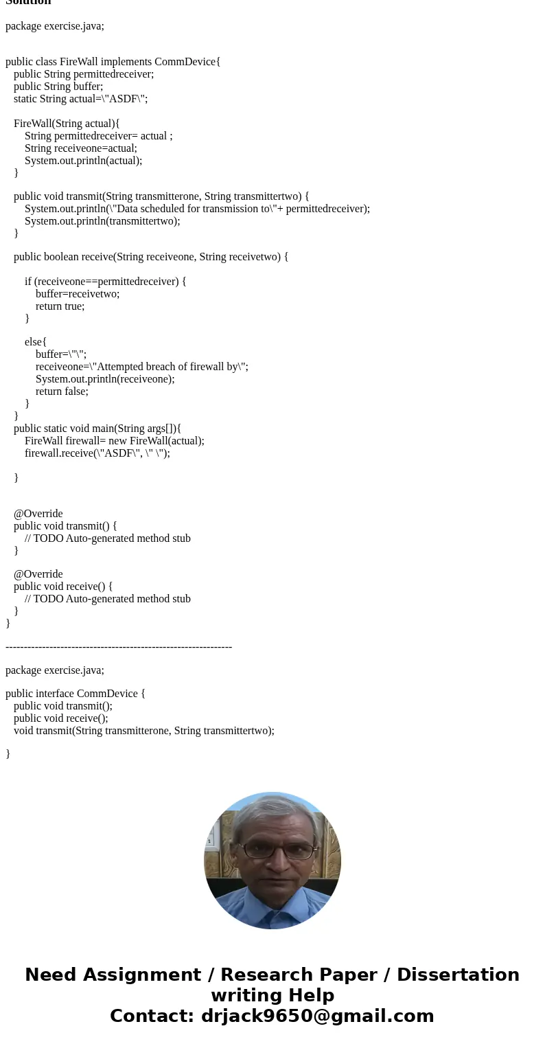 Assume the existence of an interface, CommDevice, with the following methods transmit: accepts two string parameters and returns nothing receive: accepts two s  Assume the existence of an interface, CommDevice, with the following methods transmit: accepts two string parameters and returns nothing receive: accepts two s