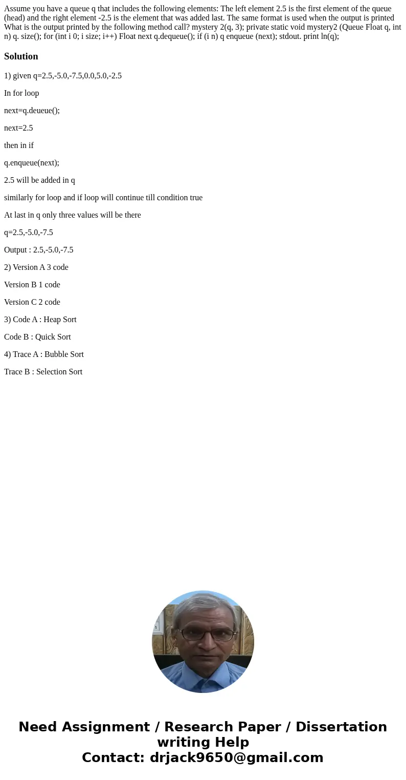  Assume you have a queue q that includes the following elements: The left element 2.5 is the first element of the queue (head) and the right element -2.5 is the