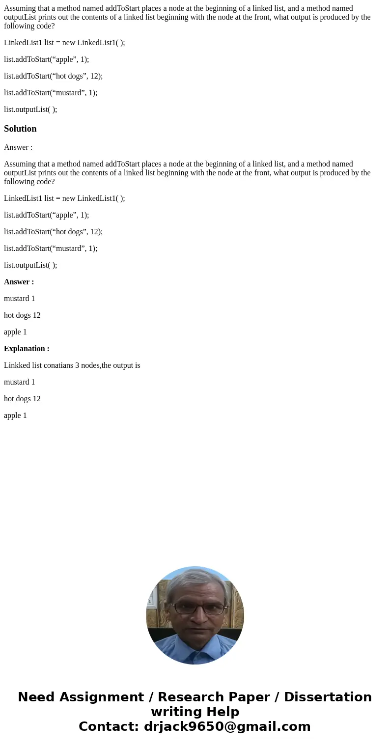 Assuming that a method named addToStart places a node at the beginning of a linked list, and a method named outputList prints out the contents of a linked list  Assuming that a method named addToStart places a node at the beginning of a linked list, and a method named outputList prints out the contents of a linked list