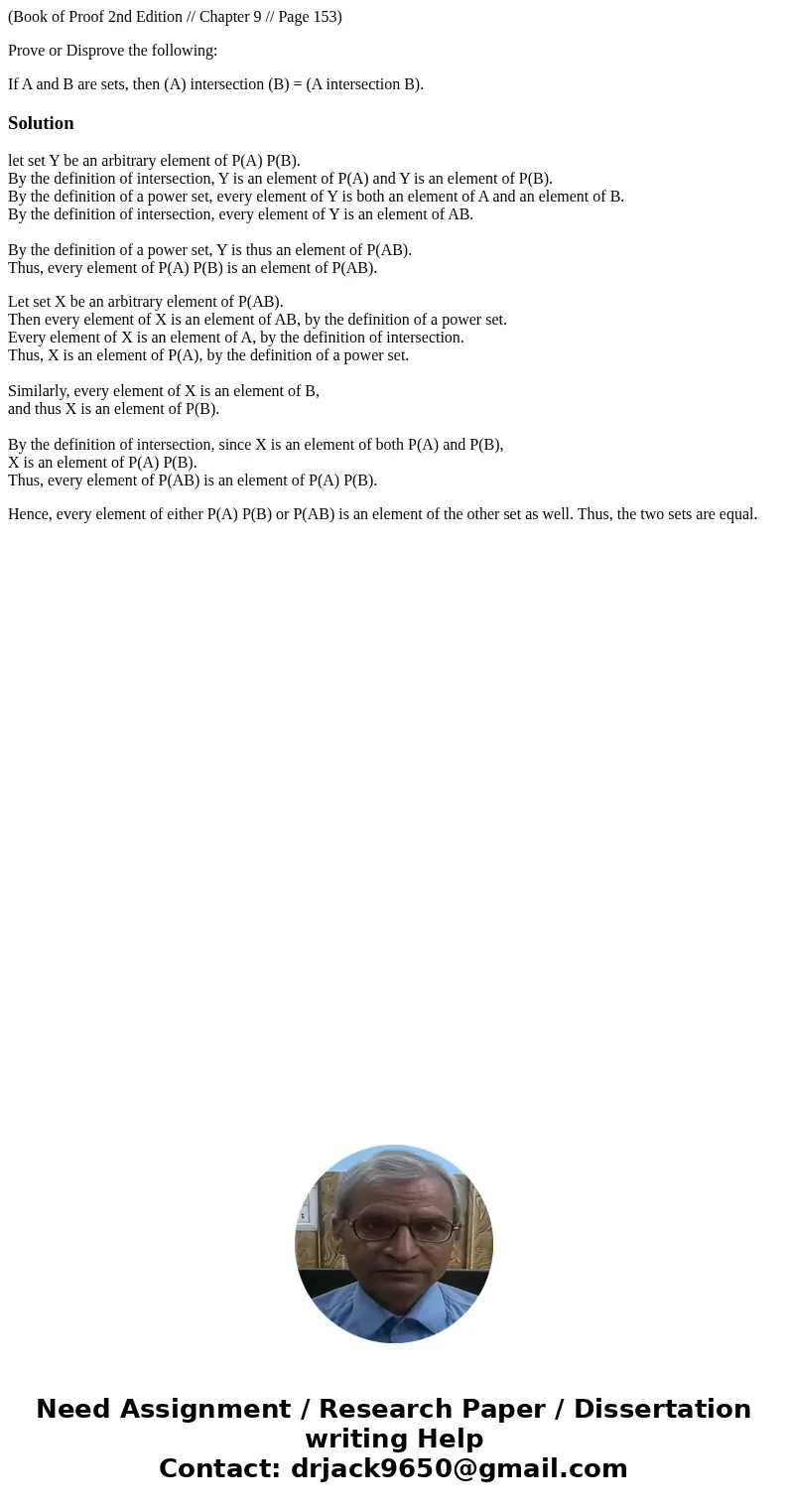 (Book of Proof 2nd Edition // Chapter 9 // Page 153) Prove or Disprove the following: If A and B are sets, then (A) intersection (B) = (A intersection B).Soluti (Book of Proof 2nd Edition // Chapter 9 // Page 153) Prove or Disprove the following: If A and B are sets, then (A) intersection (B) = (A intersection B).Soluti