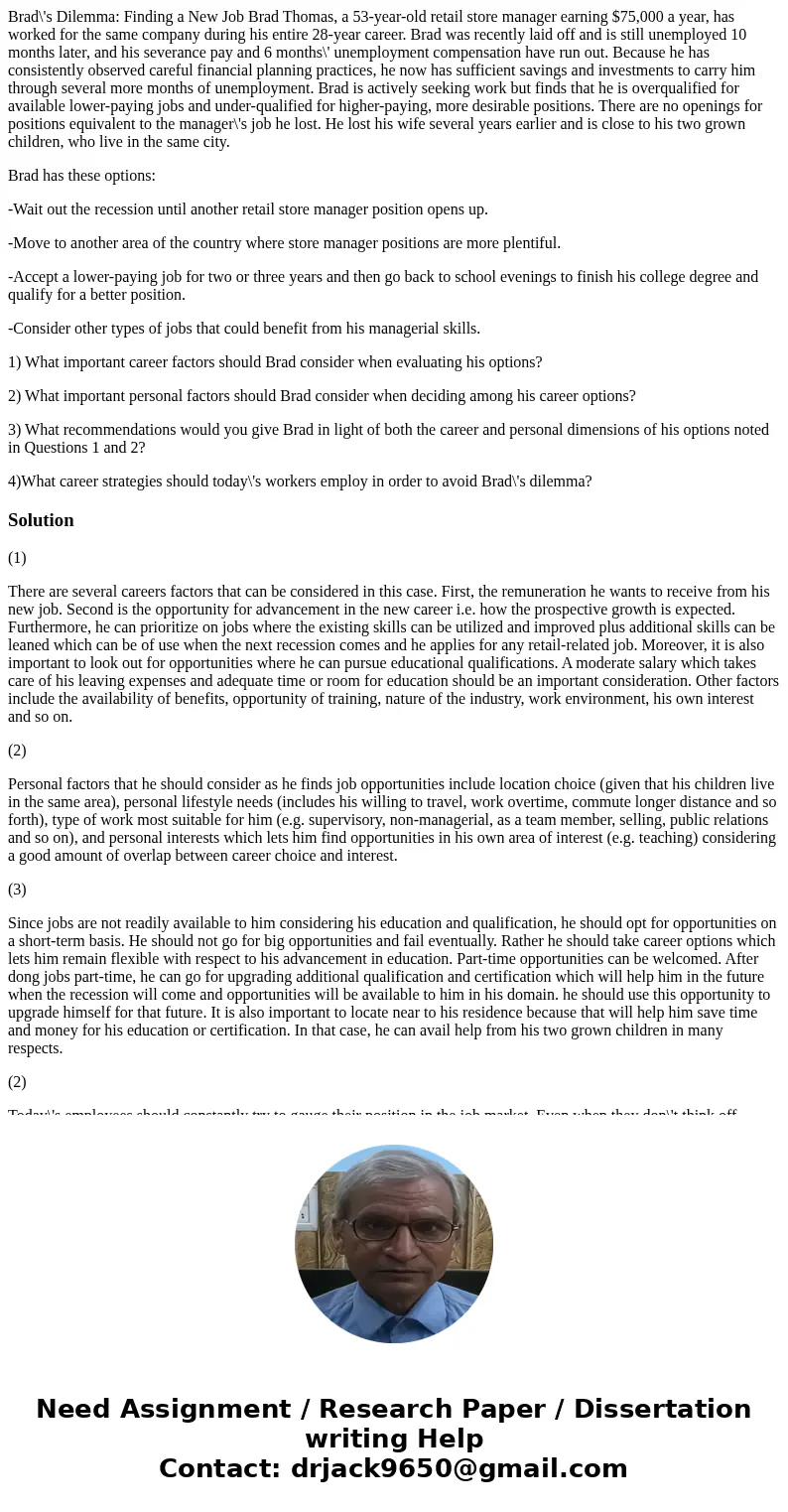 Brad\'s Dilemma: Finding a New Job Brad Thomas, a 53-year-old retail store manager earning $75,000 a year, has worked for the same company during his entire 28- Brad\'s Dilemma: Finding a New Job Brad Thomas, a 53-year-old retail store manager earning $75,000 a year, has worked for the same company during his entire 28-
