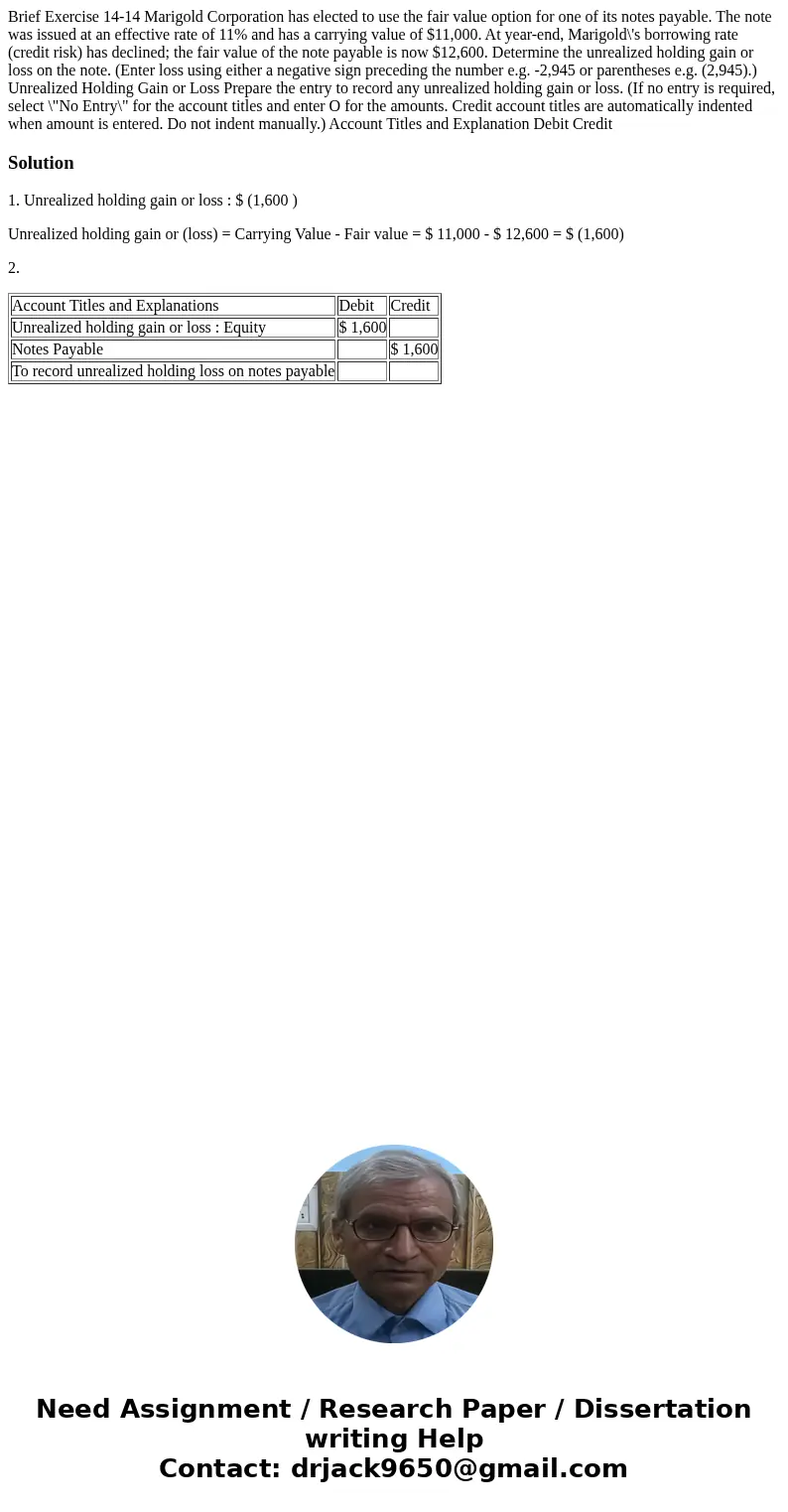  Brief Exercise 14-14 Marigold Corporation has elected to use the fair value option for one of its notes payable. The note was issued at an effective rate of 11