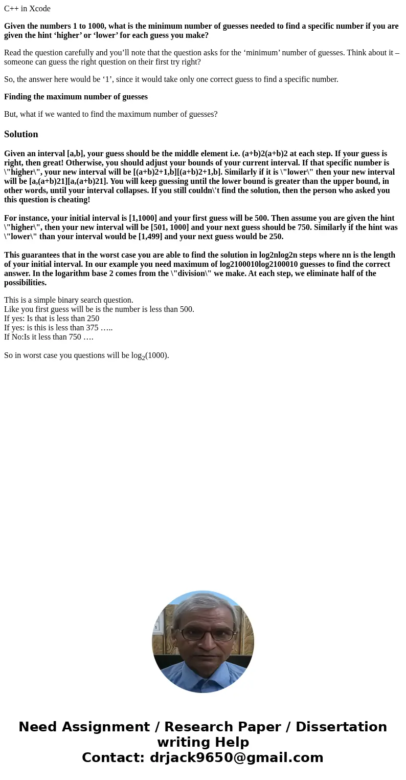 C++ in Xcode Given the numbers 1 to 1000, what is the minimum number of guesses needed to find a specific number if you are given the hint ‘higher’ or ‘lower’ f C++ in Xcode Given the numbers 1 to 1000, what is the minimum number of guesses needed to find a specific number if you are given the hint ‘higher’ or ‘lower’ f