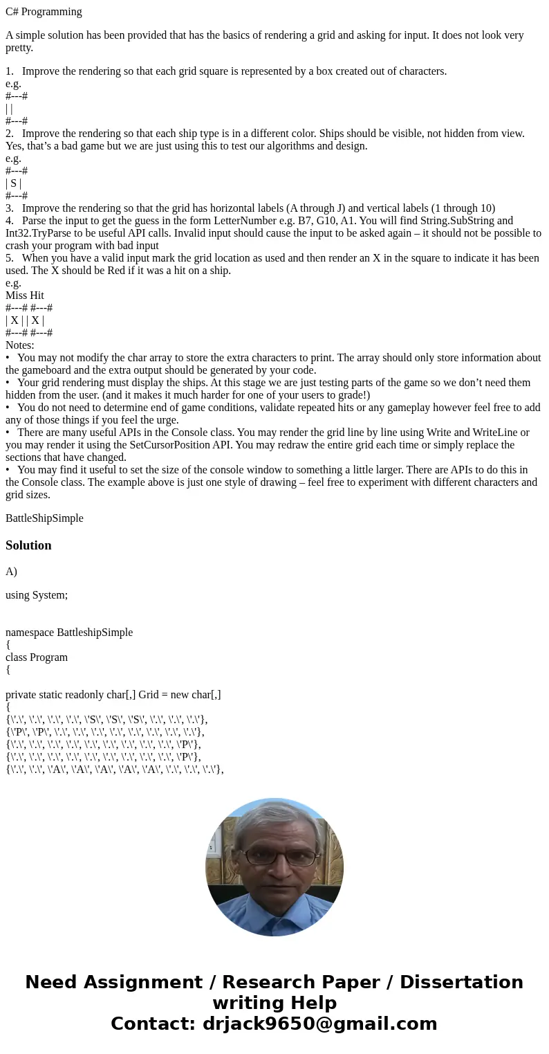 C# Programming A simple solution has been provided that has the basics of rendering a grid and asking for input. It does not look very pretty. 1. Improve the re C# Programming A simple solution has been provided that has the basics of rendering a grid and asking for input. It does not look very pretty. 1. Improve the re