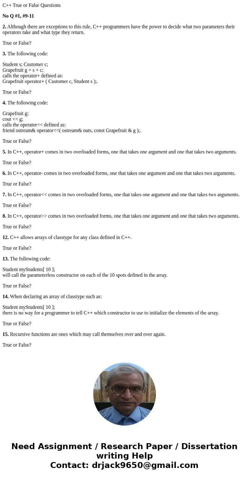 C++ True or False Questions No Q #1, #9-11 2. Although there are exceptions to this rule, C++ programmers have the power to decide what two parameters their ope C++ True or False Questions No Q #1, #9-11 2. Although there are exceptions to this rule, C++ programmers have the power to decide what two parameters their ope