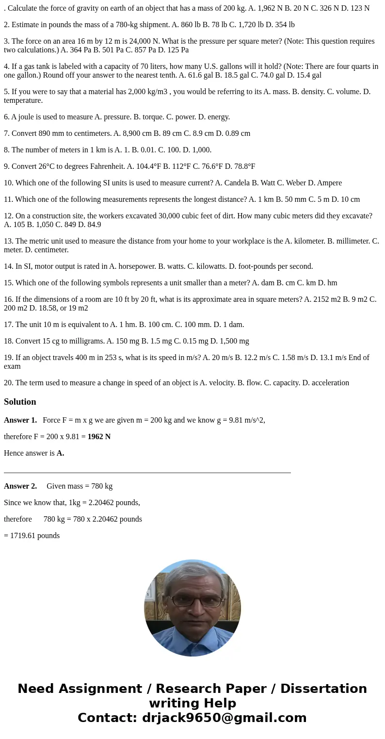 . Calculate the force of gravity on earth of an object that has a mass of 200 kg. A. 1,962 N B. 20 N C. 326 N D. 123 N 2. Estimate in pounds the mass of a 780-k