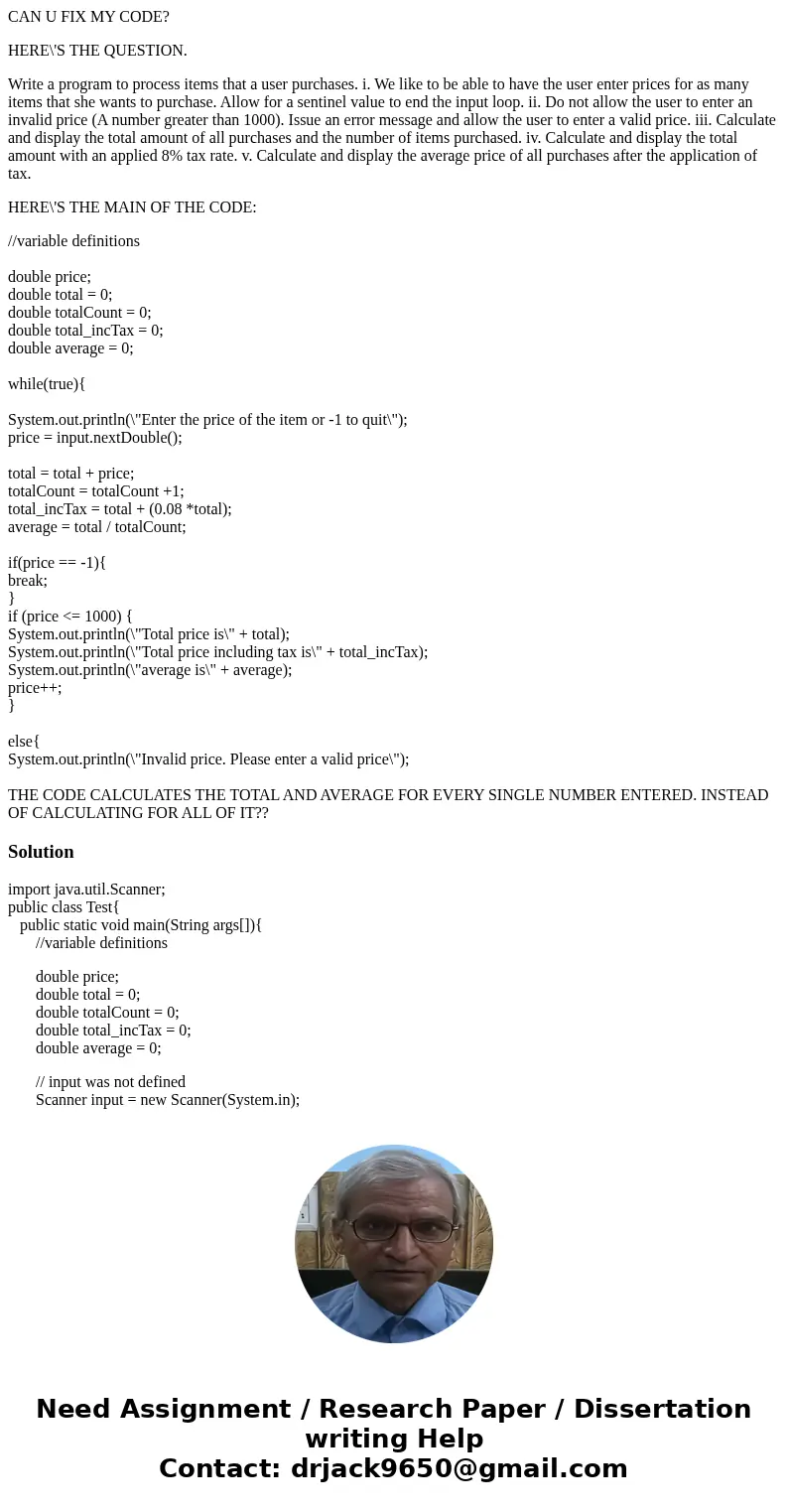 CAN U FIX MY CODE? HERE\'S THE QUESTION. Write a program to process items that a user purchases. i. We like to be able to have the user enter prices for as many CAN U FIX MY CODE? HERE\'S THE QUESTION. Write a program to process items that a user purchases. i. We like to be able to have the user enter prices for as many