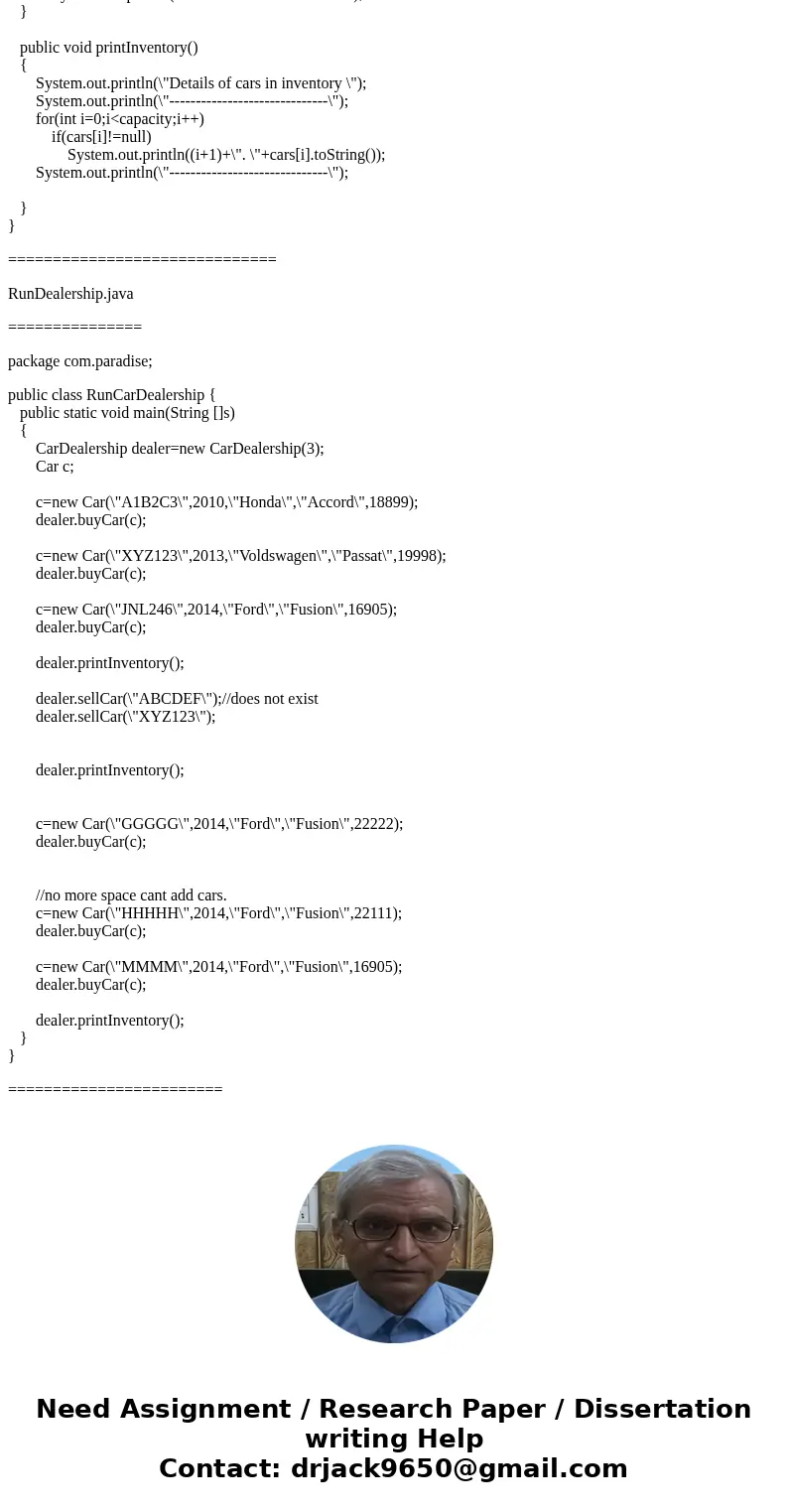 Car Dealership ArrayList Lab ( IN JAVA ) You are the new owner of Paradise Cars, a start-up car dealership. Your lot is small – it’s only large enough to hold a Car Dealership ArrayList Lab ( IN JAVA ) You are the new owner of Paradise Cars, a start-up car dealership. Your lot is small – it’s only large enough to hold a