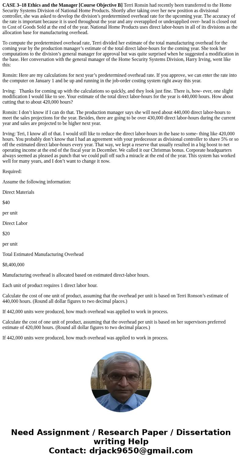 CASE 3–18 Ethics and the Manager [Course Objective B] Terri Ronsin had recently been transferred to the Home Security Systems Division of National Home Products