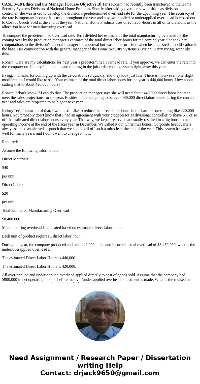 CASE 3–18 Ethics and the Manager [Course Objective B] Terri Ronsin had recently been transferred to the Home Security Systems Division of National Home Products
