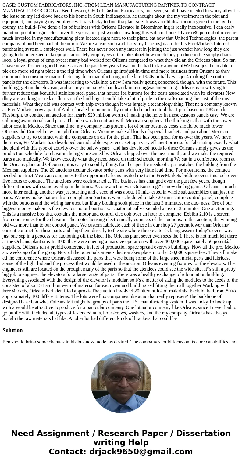 CASE: CUSTOM FABRICATORS, INC.-FROM LEAN MANUFACTURING PARTNER TO CONTRACT MANUFACTURER COO As Ben Lawsoa, CEO of Custion Fabricators, Inc. seed, so all I have  CASE: CUSTOM FABRICATORS, INC.-FROM LEAN MANUFACTURING PARTNER TO CONTRACT MANUFACTURER COO As Ben Lawsoa, CEO of Custion Fabricators, Inc. seed, so all I have