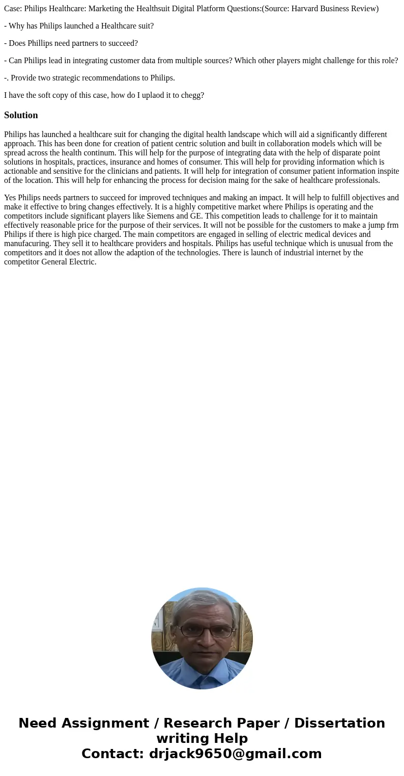 Case: Philips Healthcare: Marketing the Healthsuit Digital Platform Questions:(Source: Harvard Business Review) - Why has Philips launched a Healthcare suit? - 