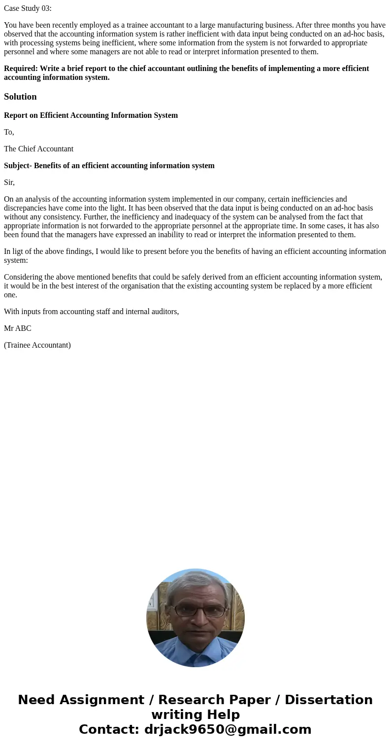 Case Study 03: You have been recently employed as a trainee accountant to a large manufacturing business. After three months you have observed that the accounti