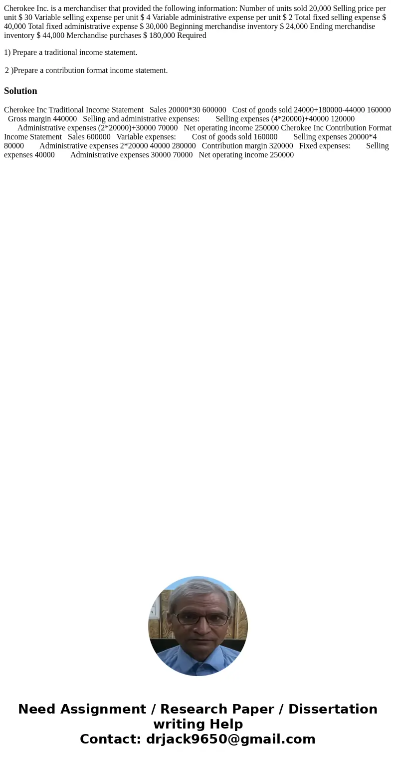Cherokee Inc. is a merchandiser that provided the following information: Number of units sold 20,000 Selling price per unit $ 30 Variable selling expense per un Cherokee Inc. is a merchandiser that provided the following information: Number of units sold 20,000 Selling price per unit $ 30 Variable selling expense per un