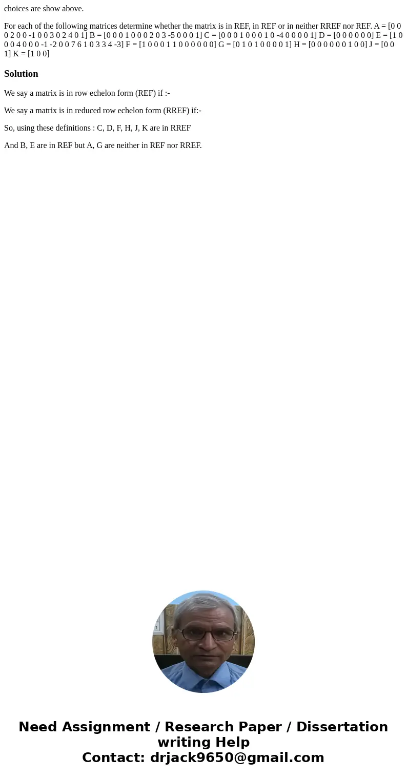 choices are show above. For each of the following matrices determine whether the matrix is in REF, in REF or in neither RREF nor REF. A = [0 0 0 2 0 0 -1 0 0 3 
