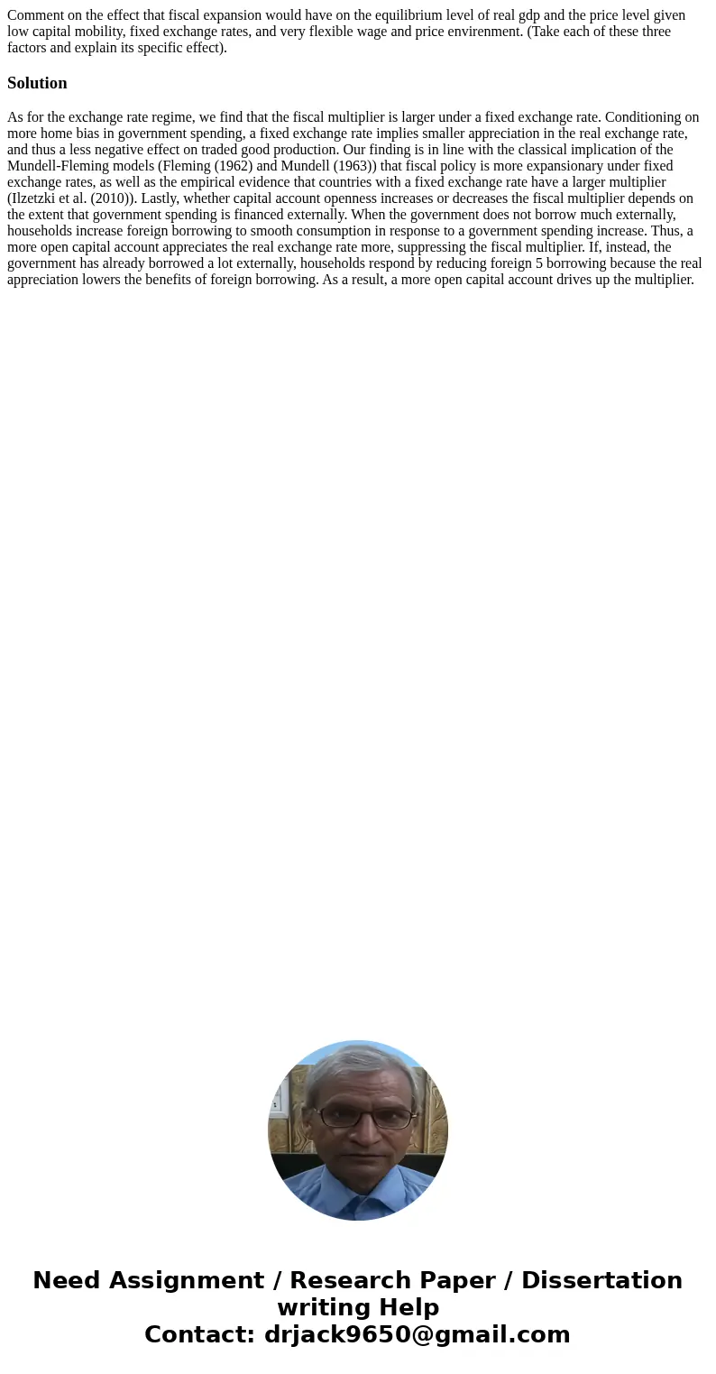 Comment on the effect that fiscal expansion would have on the equilibrium level of real gdp and the price level given low capital mobility, fixed exchange rates