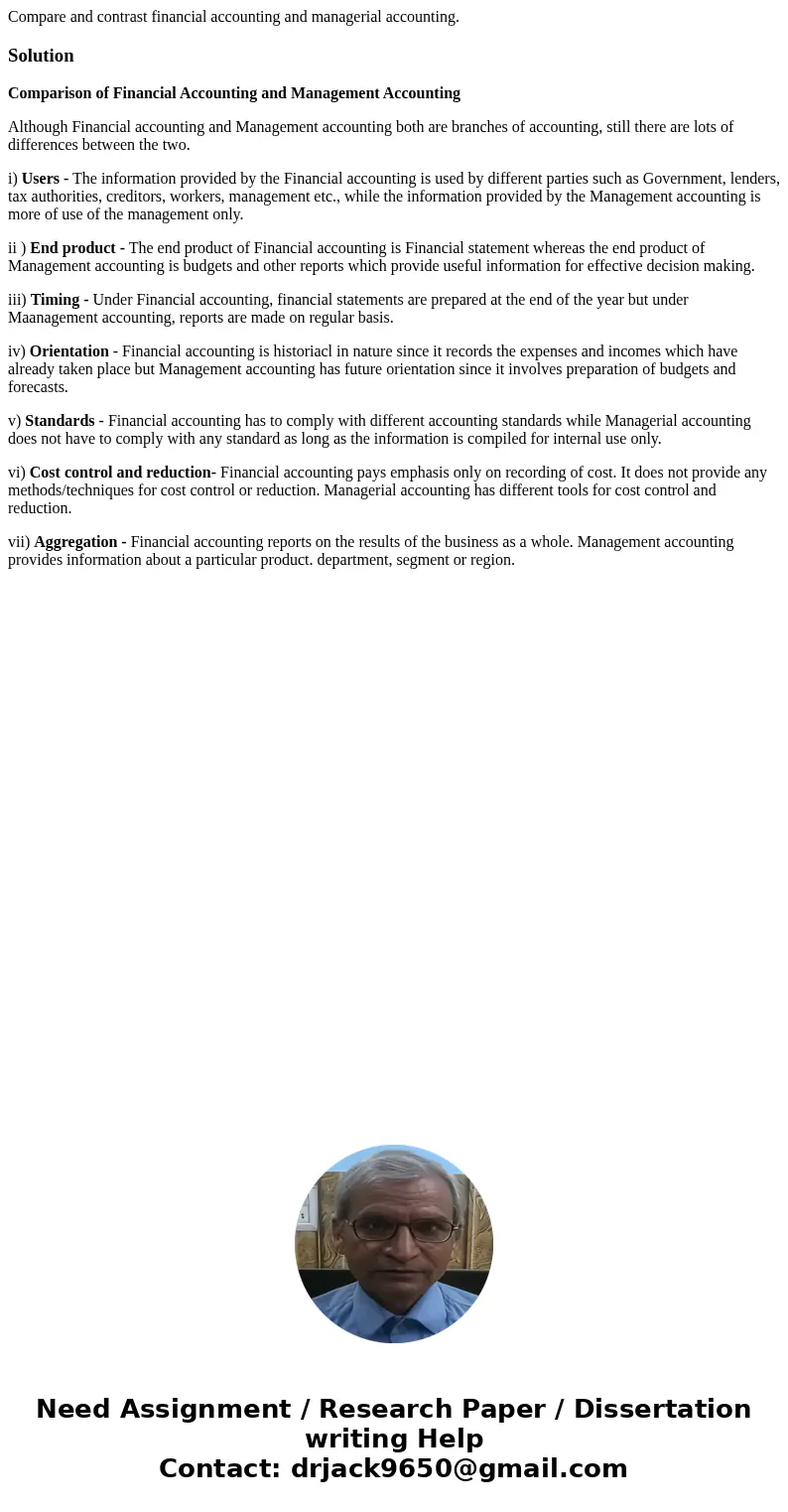 Compare and contrast financial accounting and managerial accounting.SolutionComparison of Financial Accounting and Management Accounting Although Financial acco Compare and contrast financial accounting and managerial accounting.SolutionComparison of Financial Accounting and Management Accounting Although Financial acco