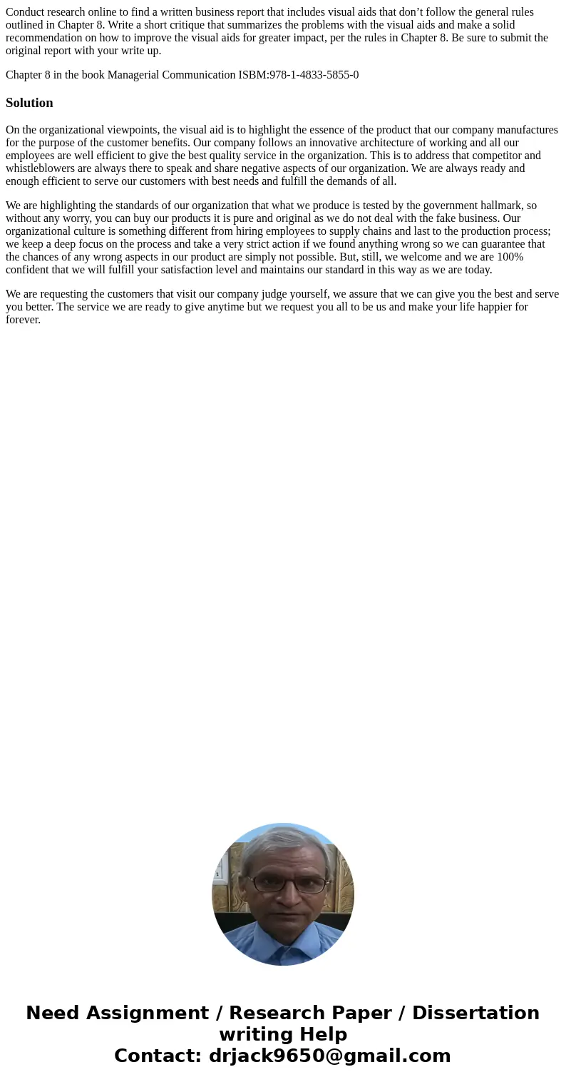 Conduct research online to find a written business report that includes visual aids that don’t follow the general rules outlined in Chapter 8. Write a short cri