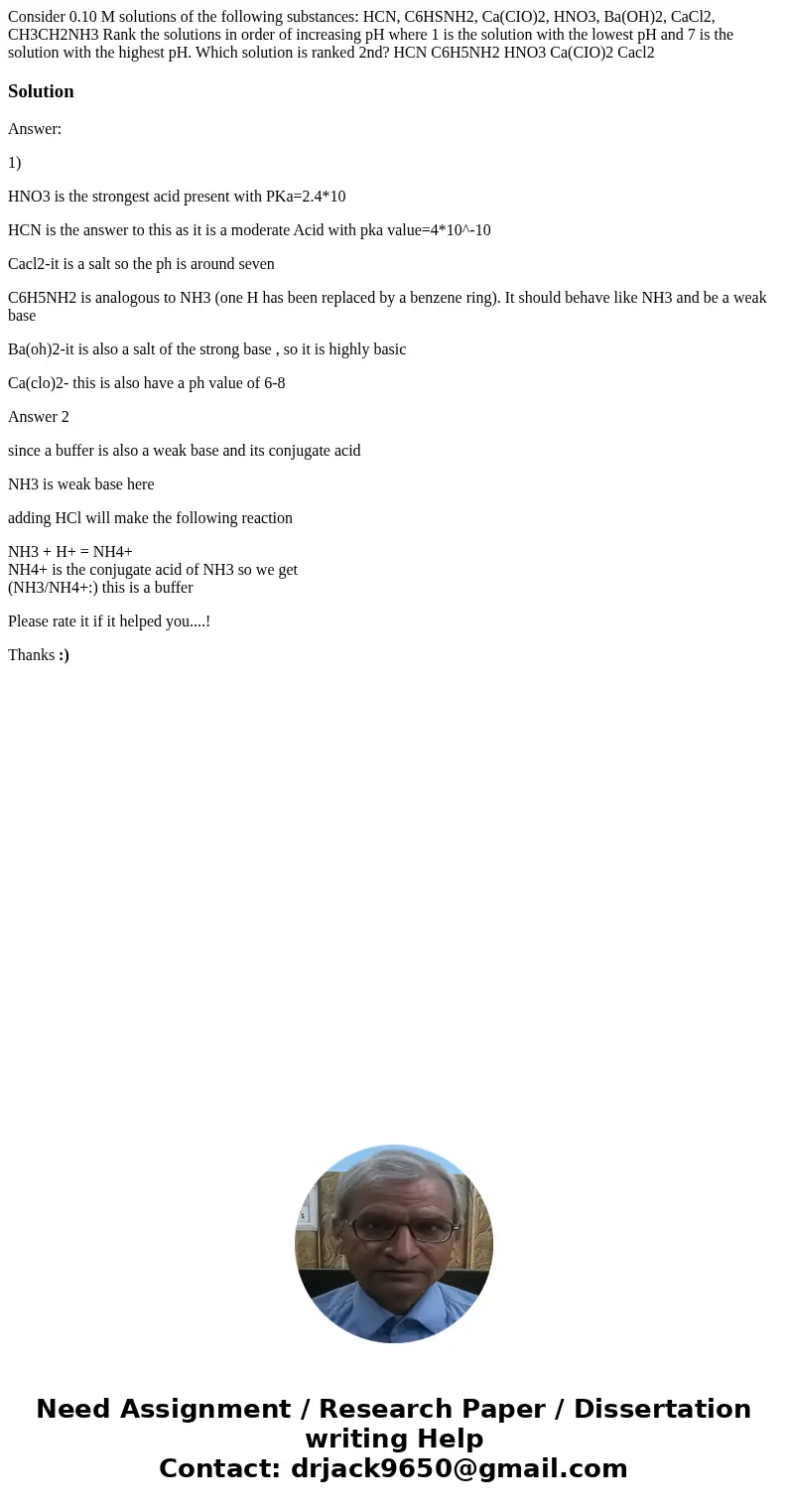Consider 0.10 M solutions of the following substances: HCN, C6HSNH2, Ca(CIO)2, HNO3, Ba(OH)2, CaCl2, CH3CH2NH3 Rank the solutions in order of increasing pH whe  Consider 0.10 M solutions of the following substances: HCN, C6HSNH2, Ca(CIO)2, HNO3, Ba(OH)2, CaCl2, CH3CH2NH3 Rank the solutions in order of increasing pH whe