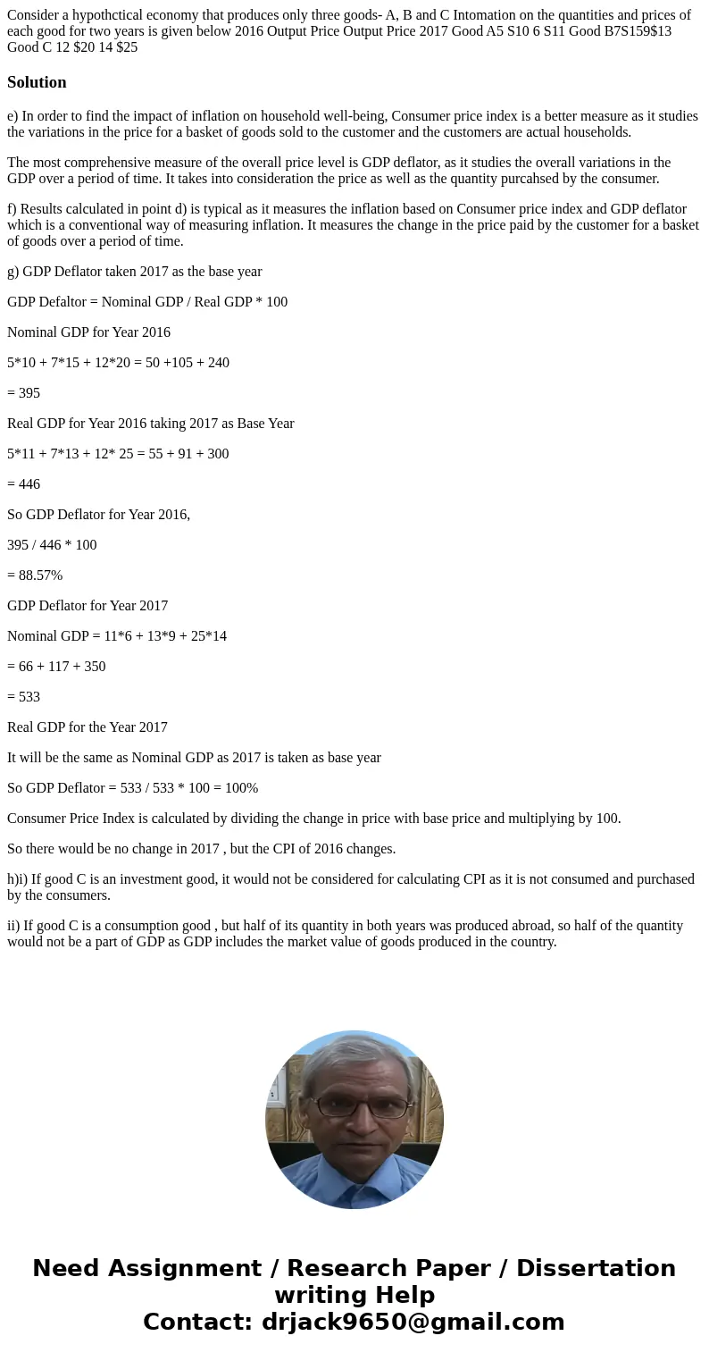 Consider a hypothctical economy that produces only three goods- A, B and C Intomation on the quantities and prices of each good for two years is given below 20  Consider a hypothctical economy that produces only three goods- A, B and C Intomation on the quantities and prices of each good for two years is given below 20