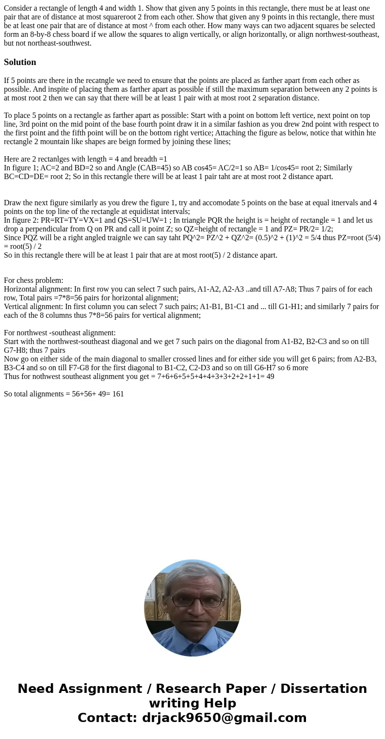 Consider a rectangle of length 4 and width 1. Show that given any 5 points in this rectangle, there must be at least one pair that are of distance at most squa  Consider a rectangle of length 4 and width 1. Show that given any 5 points in this rectangle, there must be at least one pair that are of distance at most squa