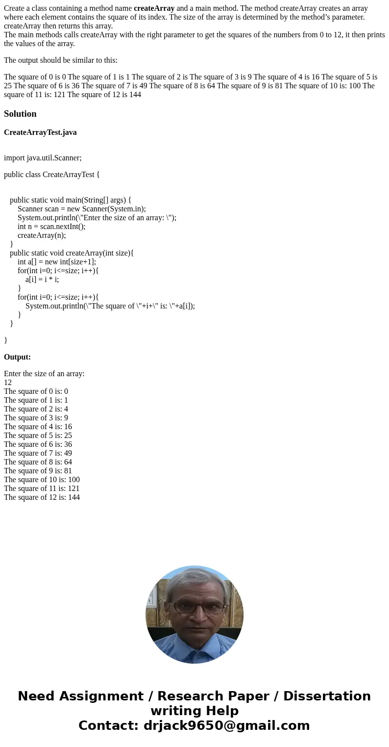 Create a class containing a method name createArray and a main method. The method createArray creates an array where each element contains the square of its ind Create a class containing a method name createArray and a main method. The method createArray creates an array where each element contains the square of its ind