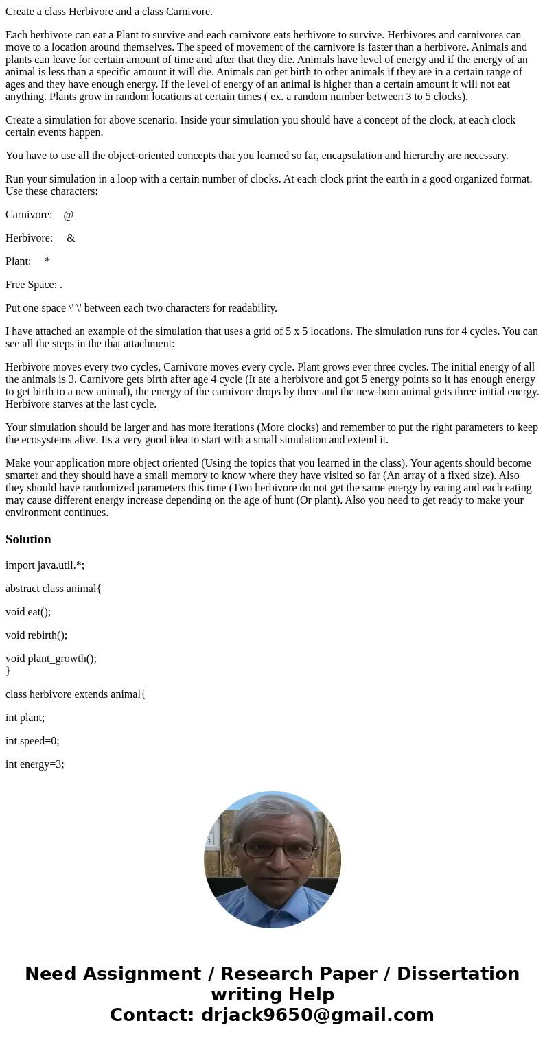 Create a class Herbivore and a class Carnivore. Each herbivore can eat a Plant to survive and each carnivore eats herbivore to survive. Herbivores and carnivore