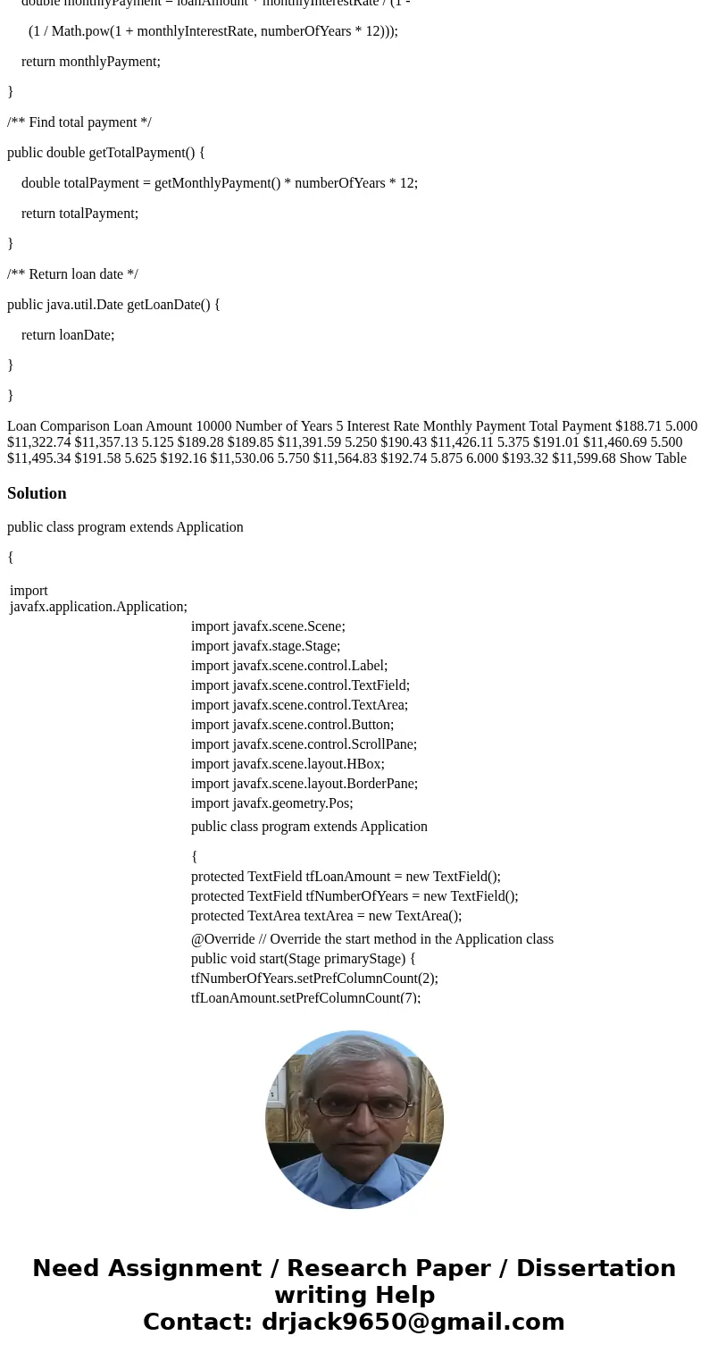 Create a GUI program using BORDER Pane that shows a table of loan comparison information. Specifications You will need to ask for a Loan Amount, and Number of Y Create a GUI program using BORDER Pane that shows a table of loan comparison information. Specifications You will need to ask for a Loan Amount, and Number of Y