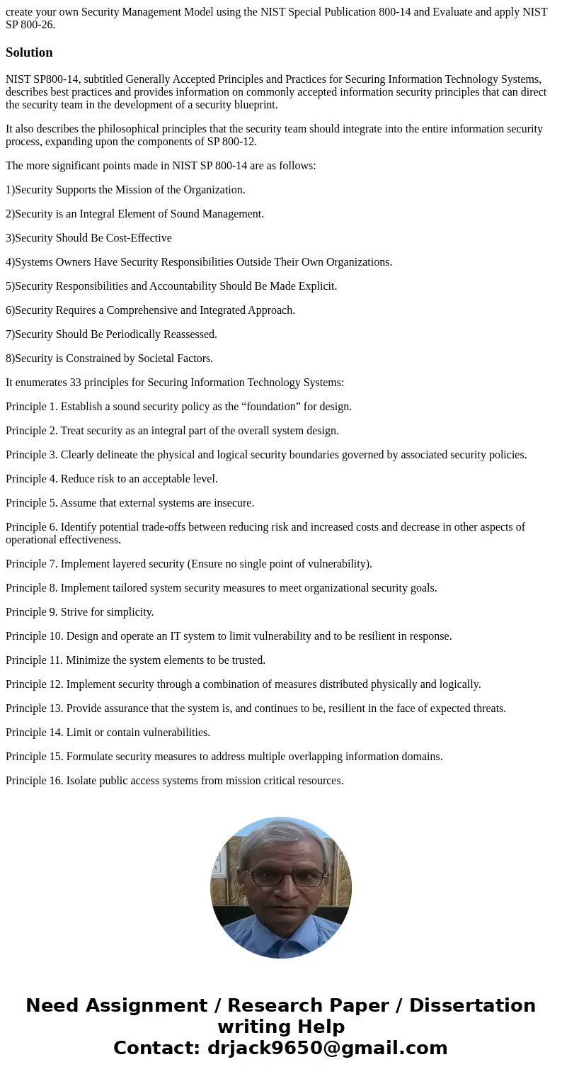 create your own Security Management Model using the NIST Special Publication 800-14 and Evaluate and apply NIST SP 800-26.SolutionNIST SP800-14, subtitled Gener create your own Security Management Model using the NIST Special Publication 800-14 and Evaluate and apply NIST SP 800-26.SolutionNIST SP800-14, subtitled Gener
