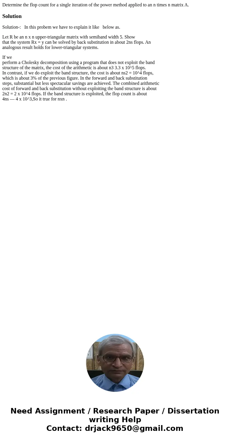 Determine the flop count for a single iteration of the power method applied to an n times n matrix A.SolutionSolution-: In this probem we have to explain it li  Determine the flop count for a single iteration of the power method applied to an n times n matrix A.SolutionSolution-: In this probem we have to explain it li