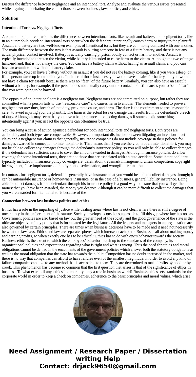 Discuss the difference between negligence and an intentional tort. Analyze and evaluate the various issues presented while arguing and debating the connections  Discuss the difference between negligence and an intentional tort. Analyze and evaluate the various issues presented while arguing and debating the connections