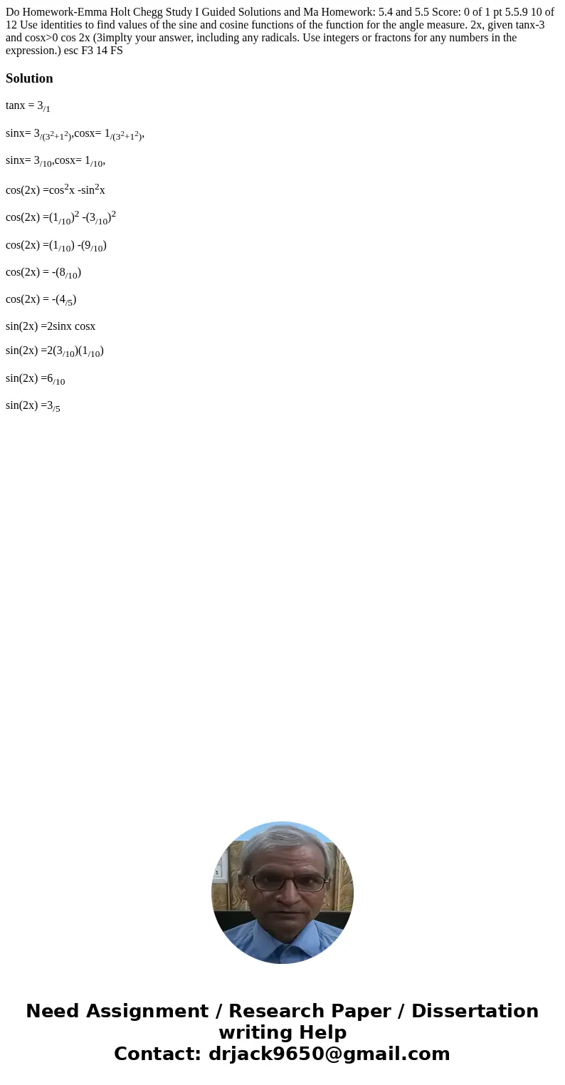  Do Homework-Emma Holt Chegg Study I Guided Solutions and Ma Homework: 5.4 and 5.5 Score: 0 of 1 pt 5.5.9 10 of 12 Use identities to find values of the sine and