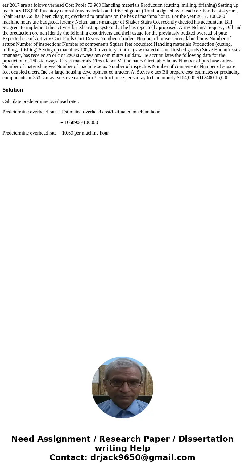  ear 2017 are as folows verhead Cost Pools 73,900 Hancling materials Production (cutting, milling, firishing) Setting up machines 108,000 Inventory control (raw