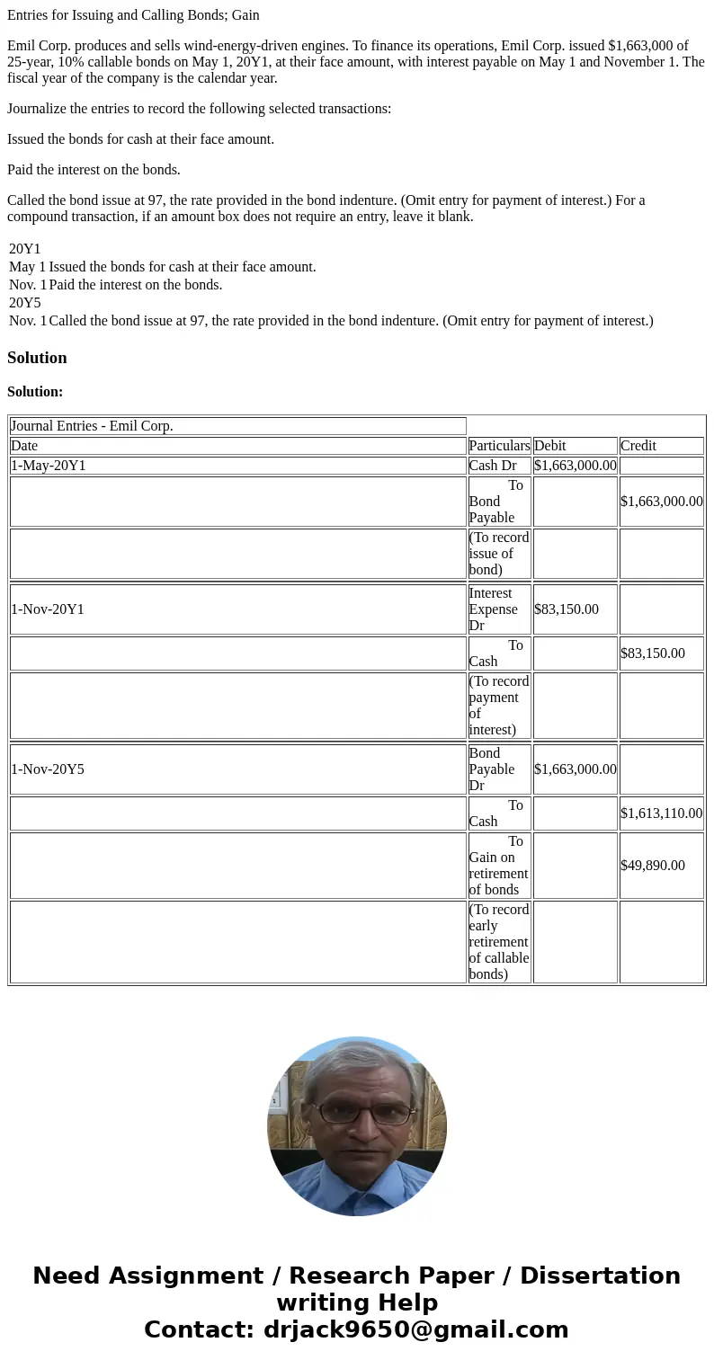 Entries for Issuing and Calling Bonds; Gain Emil Corp. produces and sells wind-energy-driven engines. To finance its operations, Emil Corp. issued $1,663,000 of