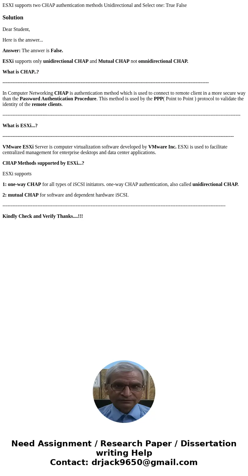 ESXI supports two CHAP authentication methods Unidirectional and Select one: True FalseSolutionDear Student, Here is the answer... Answer: The answer is False.  ESXI supports two CHAP authentication methods Unidirectional and Select one: True FalseSolutionDear Student, Here is the answer... Answer: The answer is False.