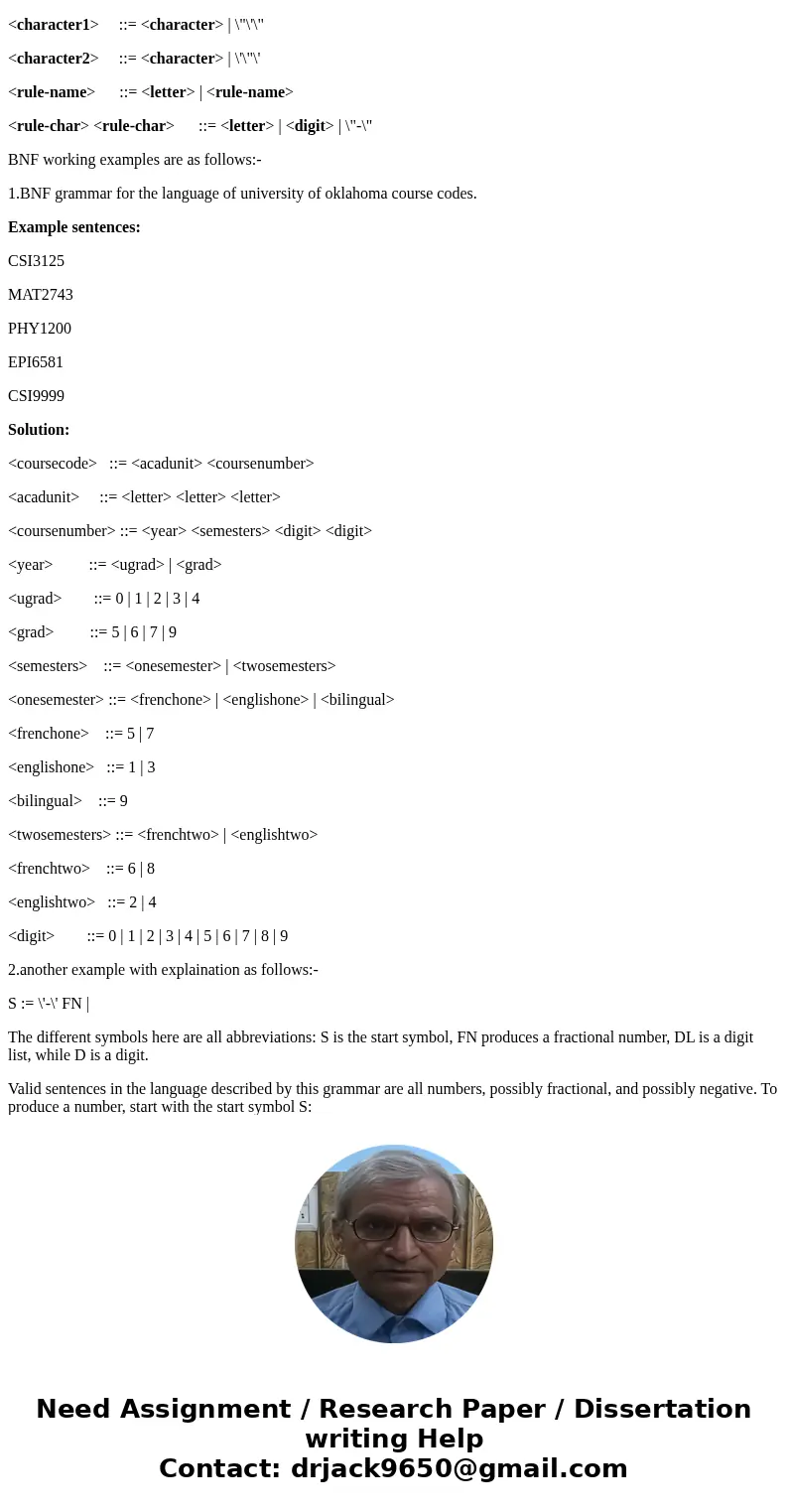 Explain the purpose of BNF? Is EBNF usefull?SolutionBNF-it is known as Backus Naur Form ,it is a systematic mathematical style to describe a language or you can