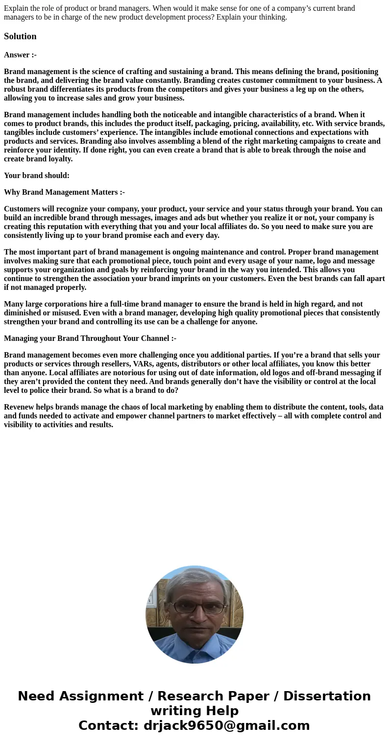 Explain the role of product or brand managers. When would it make sense for one of a company’s current brand managers to be in charge of the new product develop