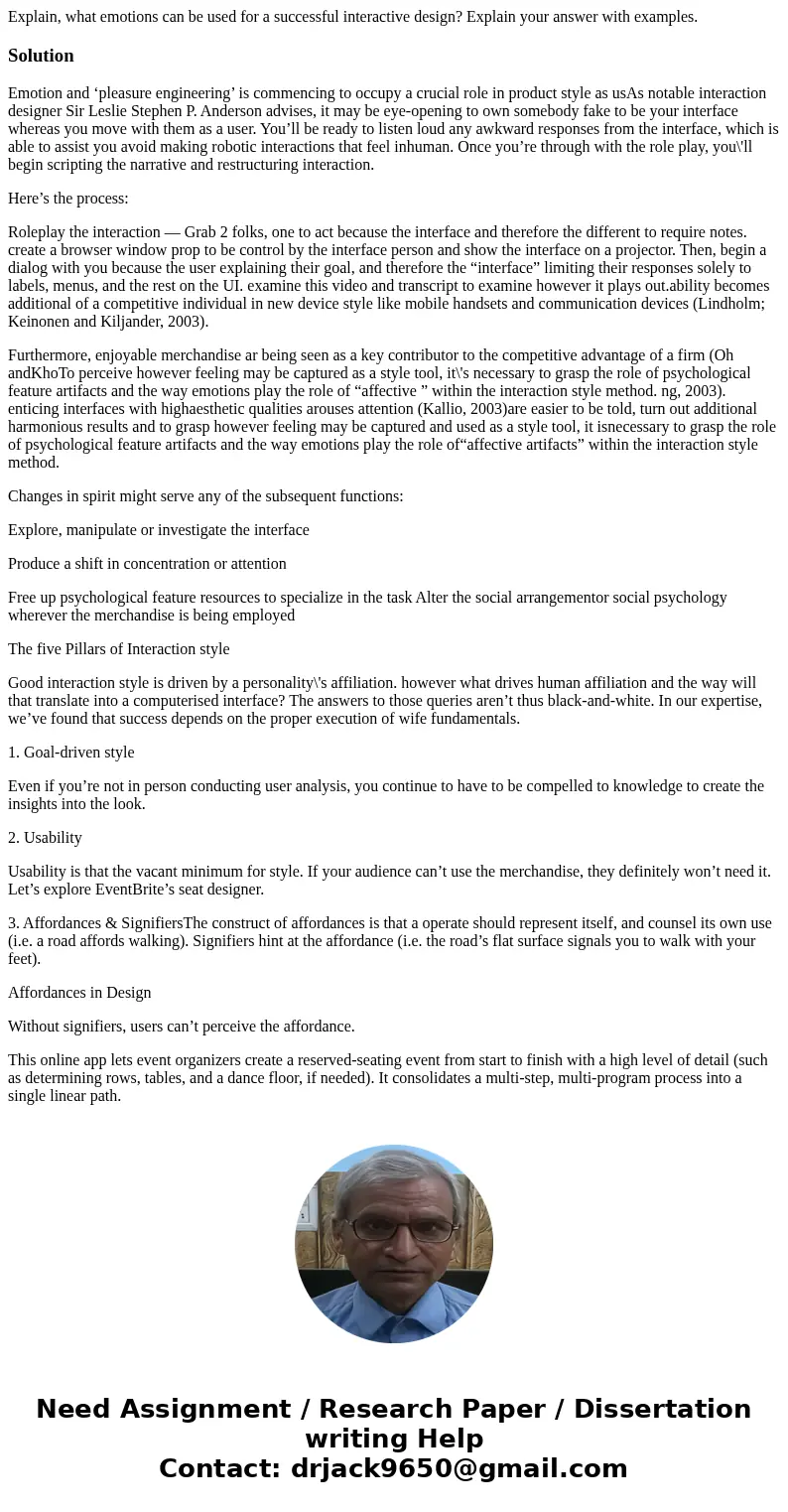 Explain, what emotions can be used for a successful interactive design? Explain your answer with examples.SolutionEmotion and ‘pleasure engineering’ is commenci