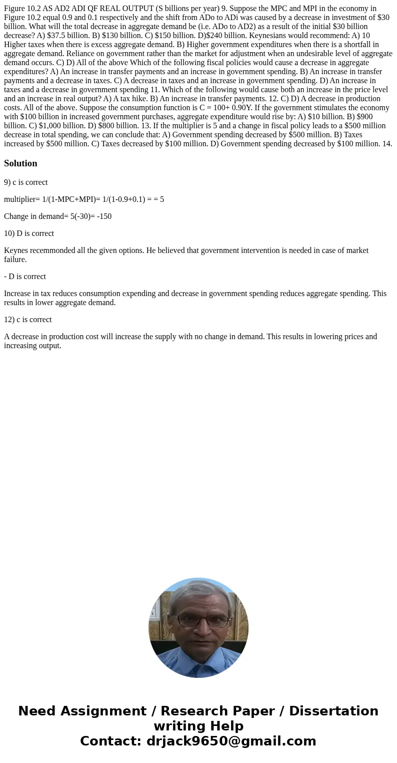 Figure 10.2 AS AD2 ADI QF REAL OUTPUT (S billions per year) 9. Suppose the MPC and MPI in the economy in Figure 10.2 equal 0.9 and 0.1 respectively and the shi  Figure 10.2 AS AD2 ADI QF REAL OUTPUT (S billions per year) 9. Suppose the MPC and MPI in the economy in Figure 10.2 equal 0.9 and 0.1 respectively and the shi