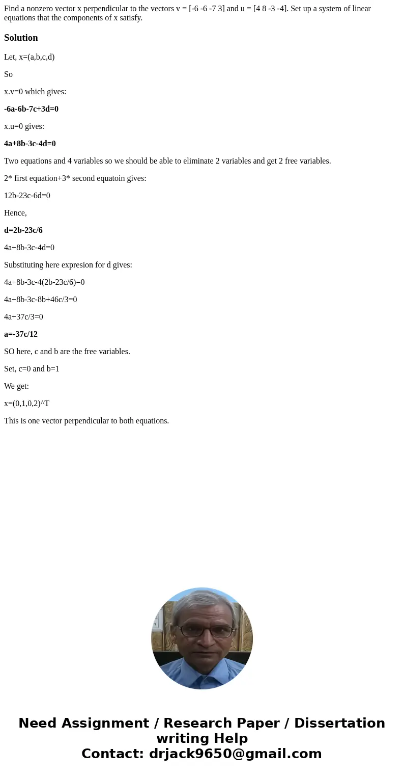  Find a nonzero vector x perpendicular to the vectors v = [-6 -6 -7 3] and u = [4 8 -3 -4]. Set up a system of linear equations that the components of x satisfy